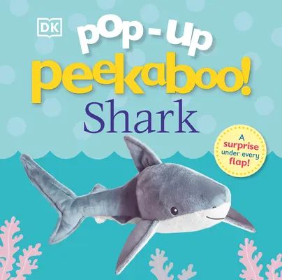 Pop-Up Peekaboo! Rechinul: Pop-Up Surpriză sub fiecare clapetă! - Pop-Up Peekaboo! Shark: Pop-Up Surprise Under Every Flap!