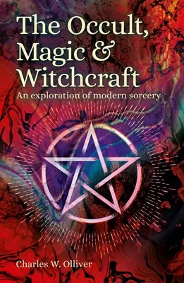 Ocultism, magie și vrăjitorie: O explorare a vrăjitoriei moderne - The Occult, Magic & Witchcraft: An Exploration of Modern Sorcery