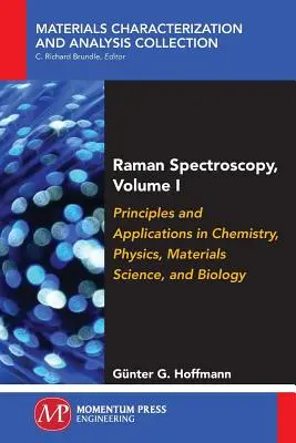 Spectroscopia Raman, volumul I: Principii și aplicații în chimie, fizică, știința materialelor și biologie - Raman Spectroscopy, Volume I: Principles and Applications in Chemistry, Physics, Materials Science, and Biology