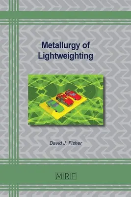 Metalurgia ponderii ușoare - Metallurgy of Lightweighting
