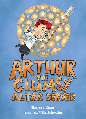 Arthur, slujitorul neîndemânatic al altarului - Arthur the Clumsy Altar Server