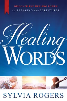 Cuvinte vindecătoare: Descoperiți puterea vindecătoare a rostirii Scripturilor - Healing Words: Discover the Healing Power of Speaking the Scriptures
