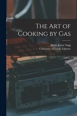 Arta de a găti cu gaz - The Art of Cooking by Gas
