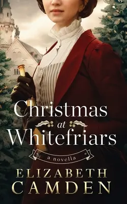 Crăciun la Whitefriars: O nuvelă - Christmas at Whitefriars: A Novella