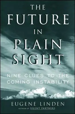 The Future in Plain Sight: Nouă indicii ale instabilității viitoare - The Future in Plain Sight: Nine Clues to the Coming Instability