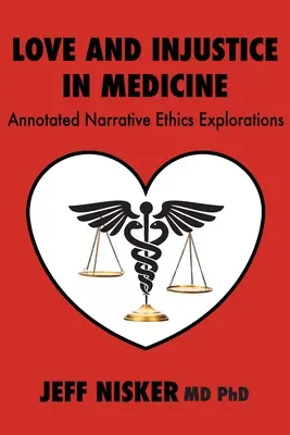 Iubire și nedreptate în medicină: Explorări etice narative adnotate - Love and Injustice in Medicine: Annotated Narrative Ethics Explorations
