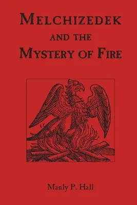 Melchizedek și misterul focului - Melchizedek and the Mystery of Fire