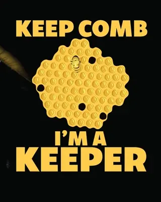 Keep Comb I'm A Keeper: Jurnal de apicultură Apiary Queen Catcher Honey Agriculture - Keep Comb I'm A Keeper: Beekeeping Log Book Apiary Queen Catcher Honey Agriculture