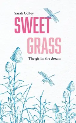 Sweetgrass: Fata din vis: The Girl in the Dream - Sweetgrass: The Girl in the Dream