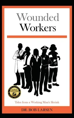 Muncitori răniți: Tales from a Working Man's Shrink - Wounded Workers: Tales from a Working Man's Shrink
