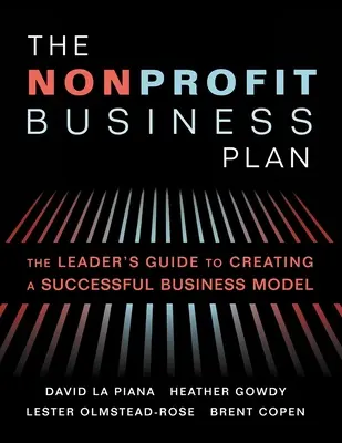 Planul de afaceri nonprofit: Ghidul liderului pentru crearea unui model de afaceri de succes - The Nonprofit Business Plan: A Leader's Guide to Creating a Successful Business Model