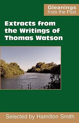 Extrase din scrierile lui Thomas Watson - Extracts from the Writings of Thomas Watson