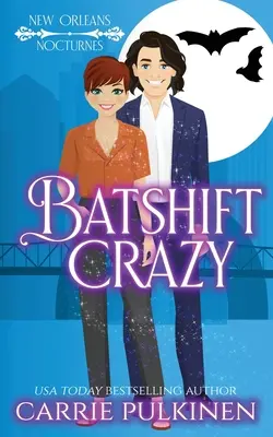 Batshift Crazy: O comedie romantică paranormală îngrozitor de amuzantă - Batshift Crazy: A Frightfully Funny Paranormal Romantic Comedy