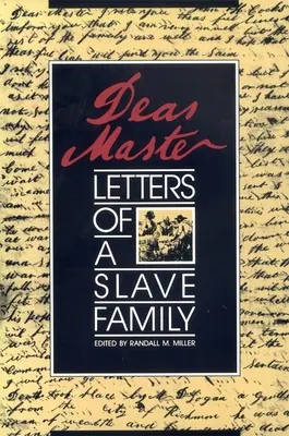 Dragă stăpâne: Scrisorile unei familii de sclavi - Dear Master: Letters of a Slave Family