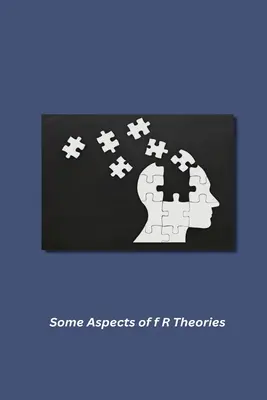 Unele aspecte ale teoriilor f R - Some Aspects of f R Theories
