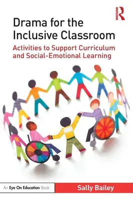 Drama for the Inclusive Classroom: Activities to Support Curriculum and Social-Emotional Learning (Activități pentru susținerea curriculumului și a învățării socio-emoționale) - Drama for the Inclusive Classroom: Activities to Support Curriculum and Social-Emotional Learning