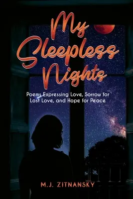 Sleepless Nights: Poezii care exprimă dragostea, durerea pentru dragostea pierdută și speranța pentru pace - Sleepless Nights: Poems Expressing Love, Sorrow for Lost Love, and Hope for Peace
