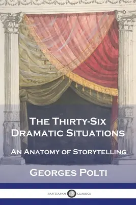 Cele treizeci și șase de situații dramatice: O anatomie a povestirii - The Thirty-Six Dramatic Situations: An Anatomy of Storytelling