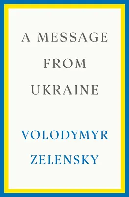 Un mesaj din Ucraina: Discursuri, 2019-2022 - A Message from Ukraine: Speeches, 2019-2022