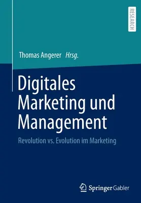 Digitales Marketing Und Management: Revoluție vs. evoluție în marketing - Digitales Marketing Und Management: Revolution vs. Evolution Im Marketing
