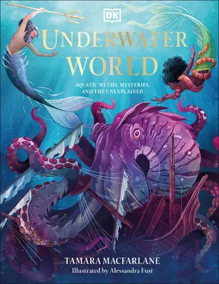Lumea subacvatică: Mituri, mistere și inexplicabilități acvatice (Aquatic Myths, Mysteries, and the Unexplained) - Underwater World: Aquatic Myths, Mysteries, and the Unexplained