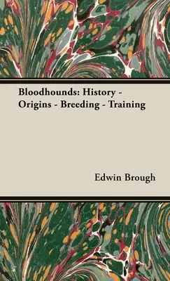 Bloodhounds: Istorie - Origini - Creștere - Dresaj - Bloodhounds: History - Origins - Breeding - Training
