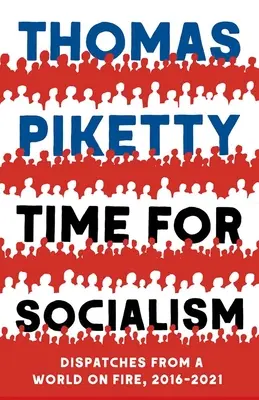 Timp pentru socialism: Despărțiri dintr-o lume în flăcări, 2016-2021 - Time for Socialism: Dispatches from a World on Fire, 2016-2021
