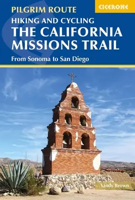 Drumeții pe jos și cu bicicleta pe California Missions Trail: De la Sonoma la San Diego - Hiking and Cycling the California Missions Trail: From Sonoma to San Diego