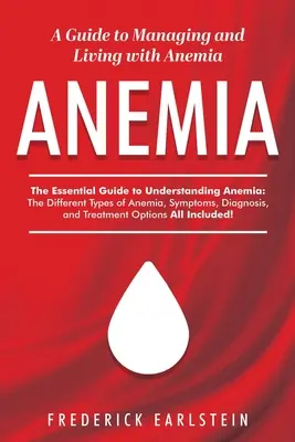Anemia: Un ghid pentru a gestiona și a trăi cu anemie - Anemia: A Guide to Managing and Living with Anemia