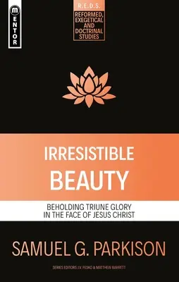 Frumusețe irezistibilă: Vederea gloriei trinitare în chipul lui Isus Hristos - Irresistible Beauty: Beholding Triune Glory in the Face of Jesus Christ