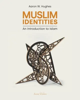 Identități musulmane: O introducere în islam - Muslim Identities: An Introduction to Islam