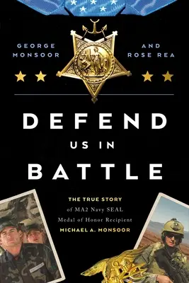 Apărați-ne în luptă: Adevărata poveste a lui Michael A. Monsoor, deținătorul medaliei de onoare Ma2 Navy Seal - Defend Us in Battle: The True Story of Ma2 Navy Seal Medal of Honor Recipient Michael A. Monsoor