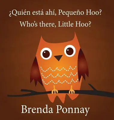 Who's there, Little Hoo? / Quin est ah, Pequeo Hoo?