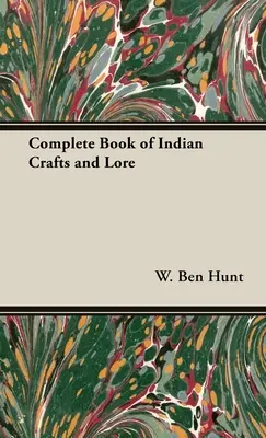 Cartea completă a meșteșugurilor și tradițiilor indiene - The Complete Book of Indian Crafts and Lore
