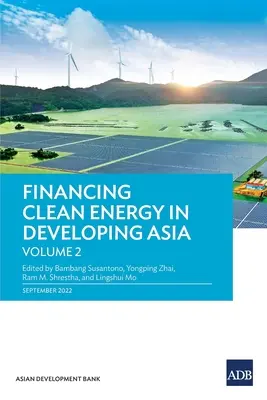 Finanțarea energiei curate în Asia în curs de dezvoltare: Volumul 2 - Financing Clean Energy in Developing Asia: Volume 2