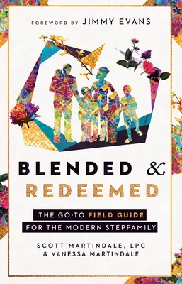 Blended and Redeemed: Ghidul de teren pentru familia vitregă modernă (The Go-To Field Guide for the Modern Stepfamily) - Blended and Redeemed: The Go-To Field Guide for the Modern Stepfamily
