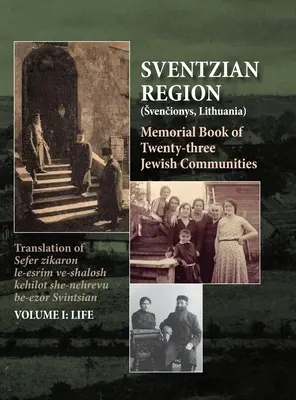 Cartea memorială a regiunii Sventzian - Partea I - Viața: Cartea memorială a douăzeci și trei de comunități evreiești distruse din regiunea Svintzian - Memorial Book of the Sventzian Region - Part I - Life: Memorial Book of Twenty - Three Destroyed Jewish Communities in the Svintzian Region