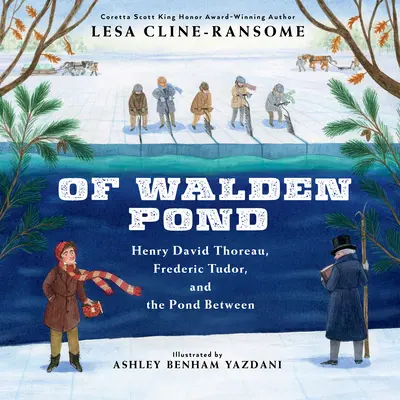 De Walden Pond: Henry David Thoreau, Frederic Tudor și iazul dintre - Of Walden Pond: Henry David Thoreau, Frederic Tudor, and the Pond Between