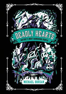Inimi mortale: Cei mai periculoși oameni din istorie - Deadly Hearts: History's Most Dangerous People