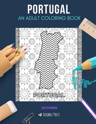 Portugalia: O CARTE DE COLORAT PENTRU ADULȚI: O carte de colorat Portugalia pentru adulți - Portugal: AN ADULT COLORING BOOK: A Portugal Coloring Book For Adults