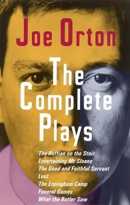 Piesele de teatru complete: The Ruffian on the Stair; Entertaining Mr. Sloane; The Good and Faithful Servant; Loot; The Erpingham Camp; Funeral Ga - The Complete Plays: The Ruffian on the Stair; Entertaining Mr. Sloane; The Good and Faithful Servant; Loot; The Erpingham Camp; Funeral Ga