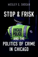 Stop and Frisk și politica criminalității în Chicago - Stop and Frisk and the Politics of Crime in Chicago