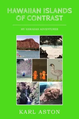 Insulele hawaiiene ale contrastului: Aventurile mele hawaiiene - Hawaiian Islands of Contrast: My Hawaiian Adventures