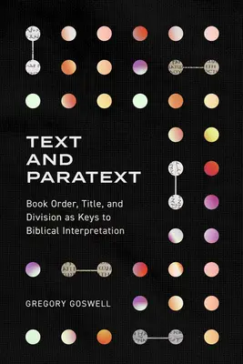 Text și paratext: Ordinea cărților, titlul și diviziunea ca chei pentru interpretarea biblică - Text and Paratext: Book Order, Title, and Division as Keys to Biblical Interpretation