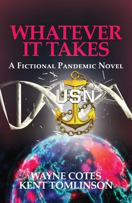 Whatever it Takes: Un roman ficțional despre pandemie - Whatever it Takes: A Fictional Pandemic Novel