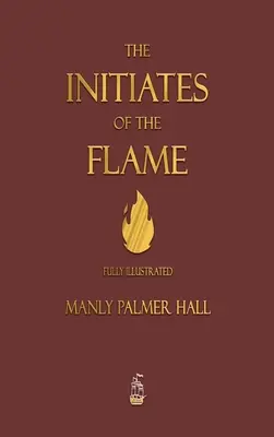 Inițiații flăcării - Ediție complet ilustrată - The Initiates of the Flame - Fully Illustrated Edition