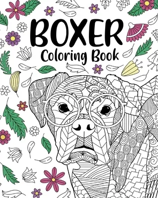 Boxer Dog Coloring Book: Carte de colorat pentru adulți, cadouri pentru iubitorii de câini Boxer, Mandale florale de colorat - Boxer Dog Coloring Book: Adult Coloring Book, Gifts for Boxer Dog Lovers, Floral Mandala Coloring