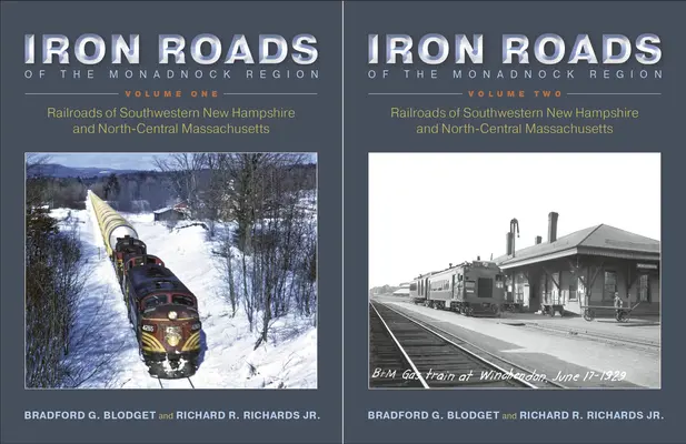 Iron Roads of the Monadnock Region: Railroads of Southwestern New Hampshire and North-Central Massachusetts: Set de 2 volume - Iron Roads of the Monadnock Region: Railroads of Southwestern New Hampshire and North-Central Massachusetts: 2 Volume Set