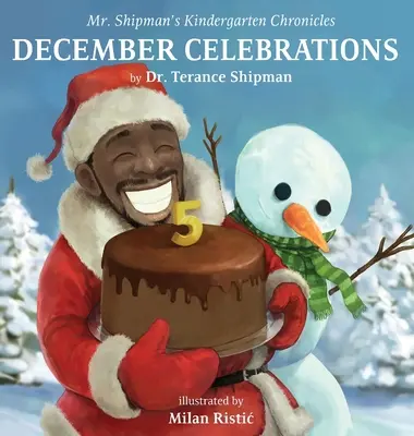 Cronicile de grădiniță ale domnului Shipman: December Celebrations Ediția aniversară de 5 ani: Sărbătorile din decembrie - Mr. Shipman's Kindergarten Chronicles: December Celebrations 5th Year Anniversary Edition: December Celebrations
