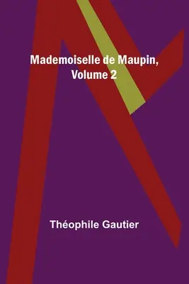 Mademoiselle de Maupin, Volumul 2 - Mademoiselle de Maupin, Volume 2
